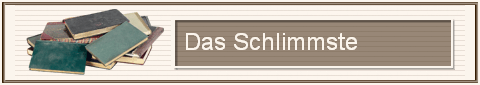 Das Schlimmste