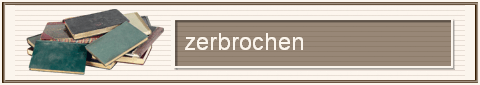 zerbrochen